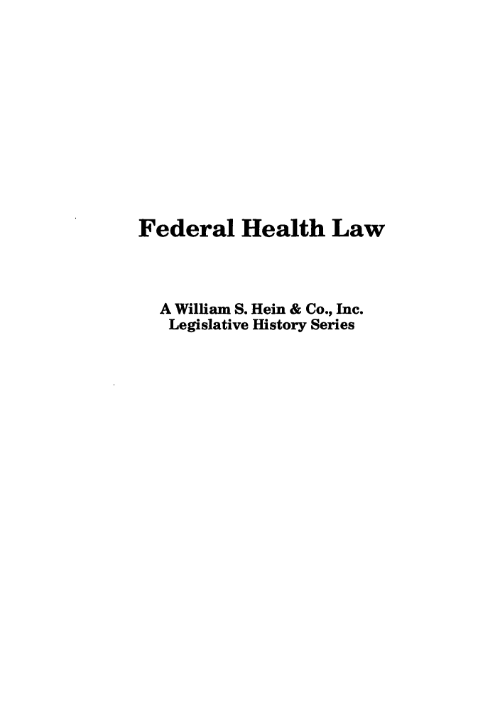 handle is hein.leghis/medwasta0001 and id is 1 raw text is: Federal Health Law
A William S. Hein & Co., Inc.
Legislative History Series


