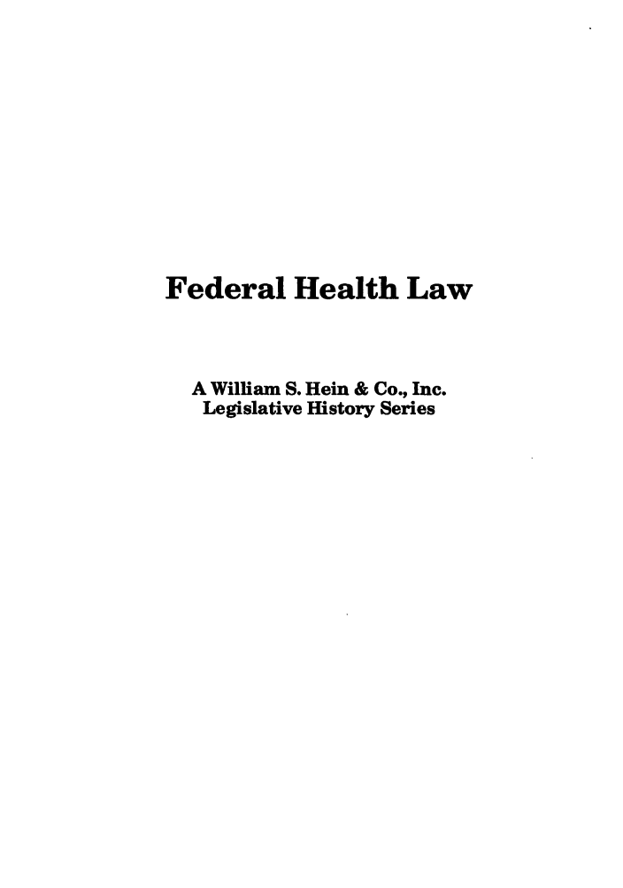 handle is hein.leghis/medwasta0002 and id is 1 raw text is: Federal Health Law
A William S. Hein & Co., Inc.
Legislative History Series


