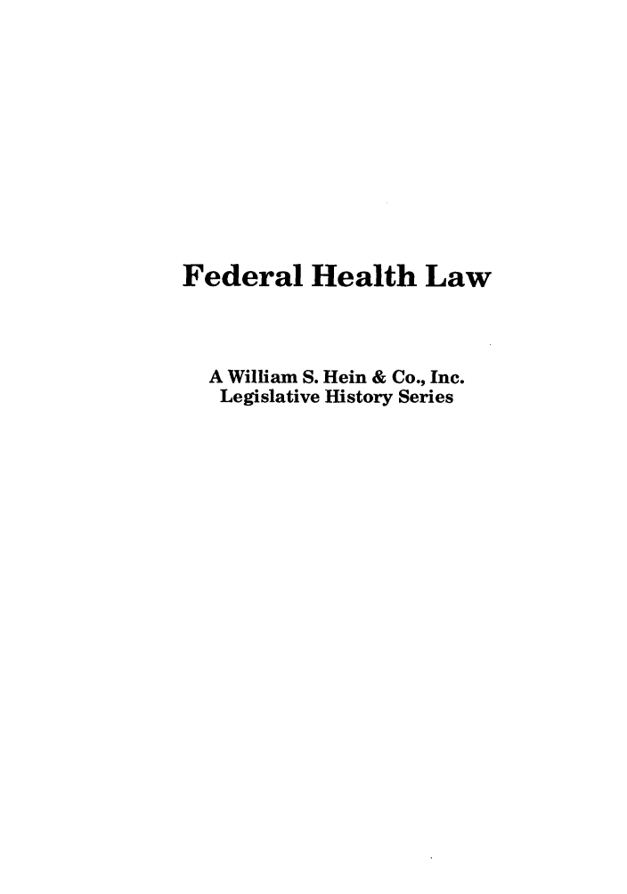 handle is hein.leghis/medwasta0004 and id is 1 raw text is: Federal Health Law
A William S. Hein & Co., Inc.
Legislative History Series


