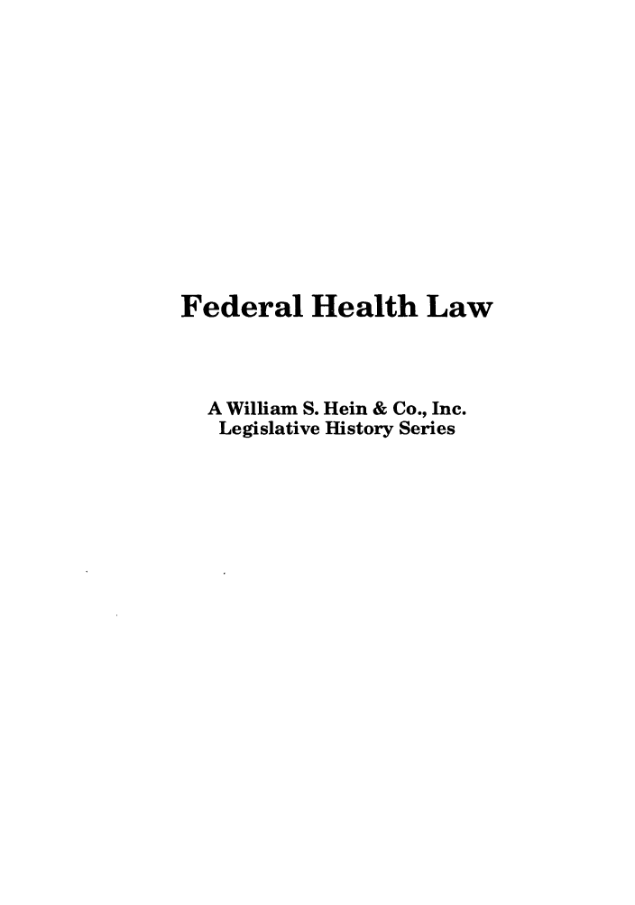 handle is hein.leghis/medwasta0005 and id is 1 raw text is: Federal Health Law
A William S. Hein & Co., Inc.
Legislative History Series


