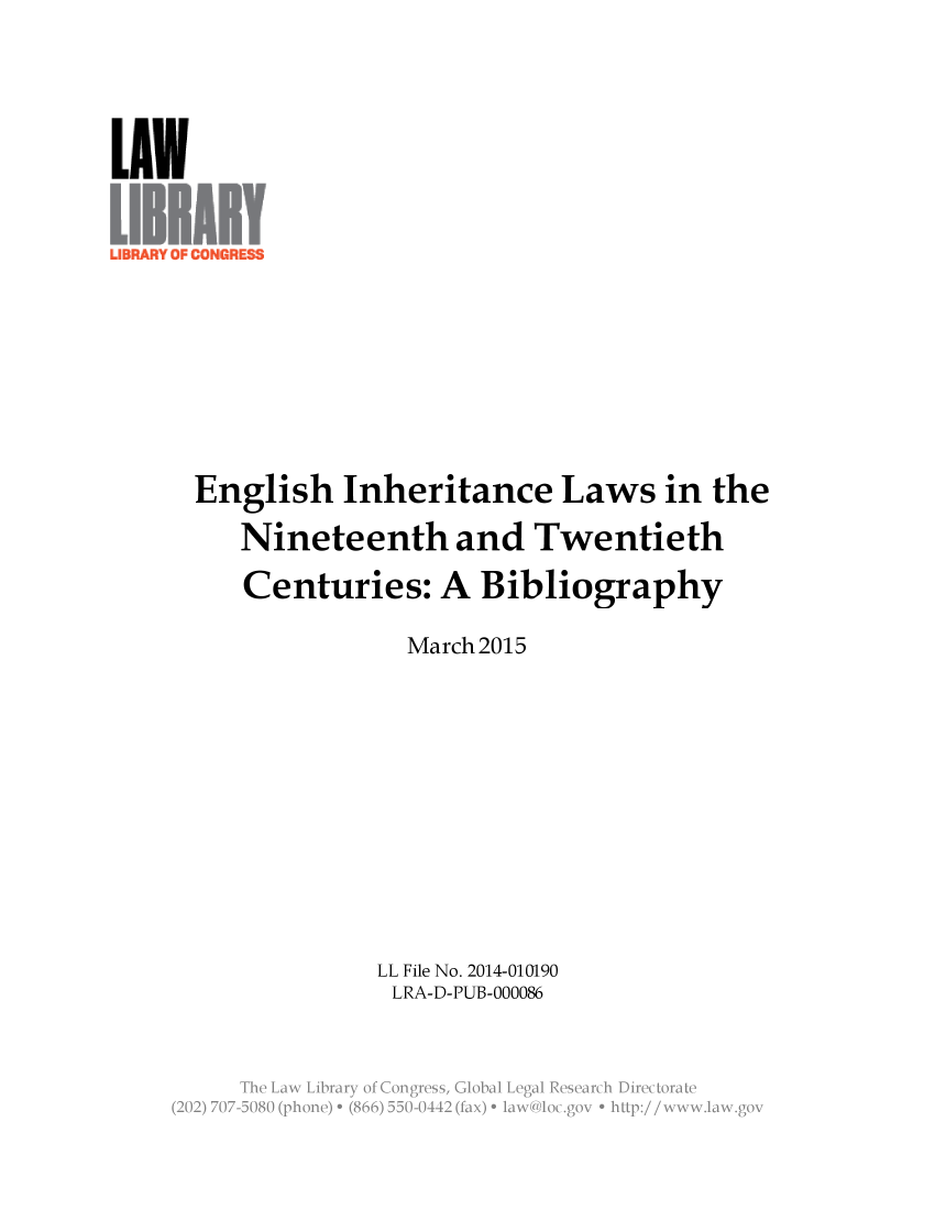 handle is hein.llcr/locaefh0001 and id is 1 raw text is: English Inheritance Laws in the
Nineteenth and Twentieth
Centuries: A Bibliography
March 2015
LL File No. 2014-010190
LRA-D-PUB-000086
Th  Lw  iray  f  ogrss G bl egl  eeachilrctraV


