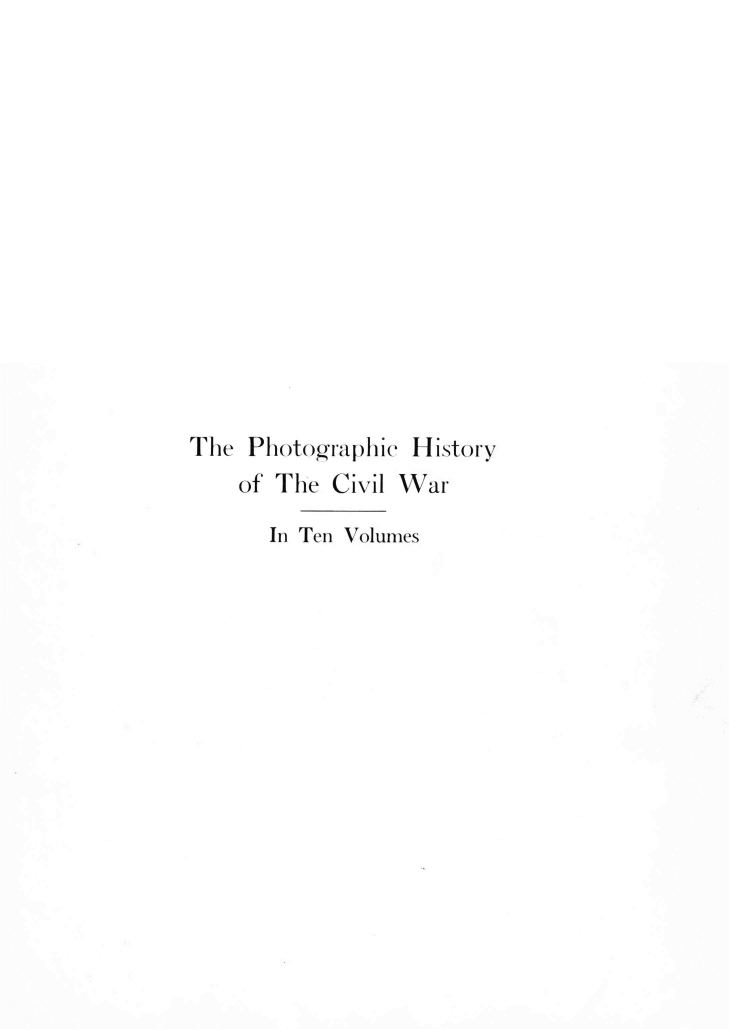 handle is hein.milandgov/phstcvw0001 and id is 1 raw text is: 













The  Photographic History
    of The Civil War
      In Ten Volumes


