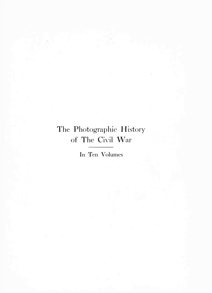 handle is hein.milandgov/phstcvw0003 and id is 1 raw text is: 














The  Photographic History
    of The Civil War

      In Ten Volumes



