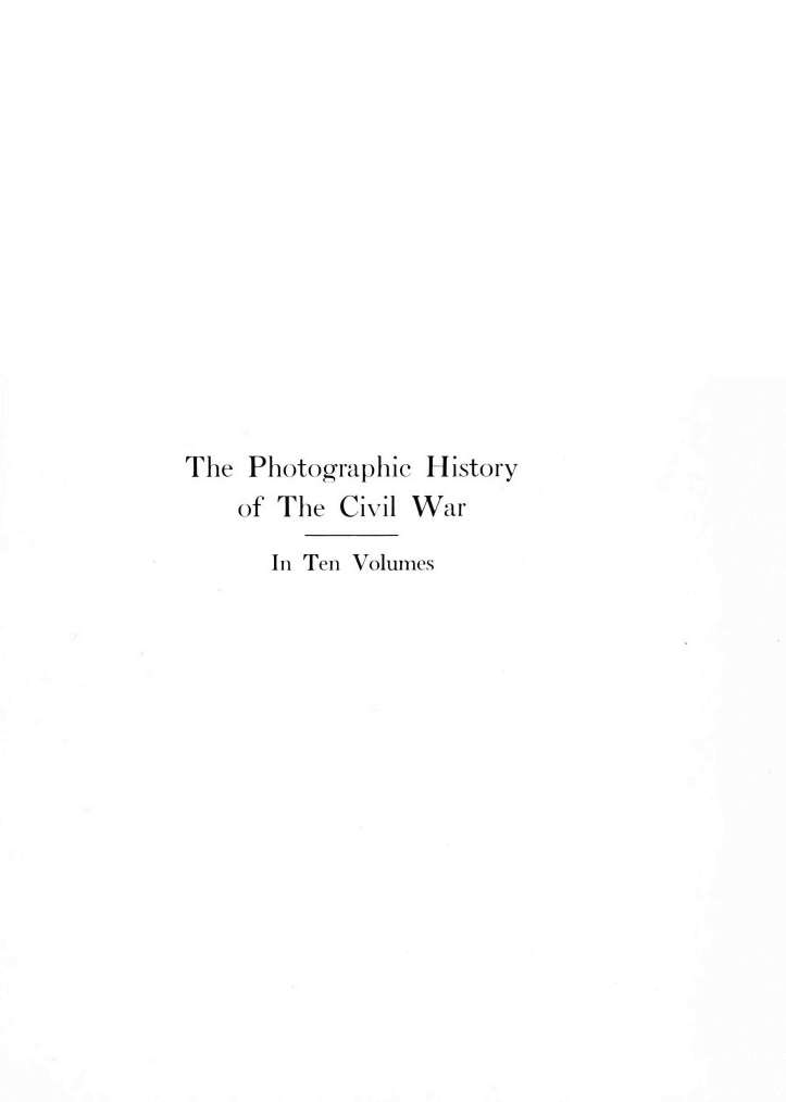 handle is hein.milandgov/phstcvw0004 and id is 1 raw text is: 













The  Photographic History
    of The Civil War

      In Ten Volumes


