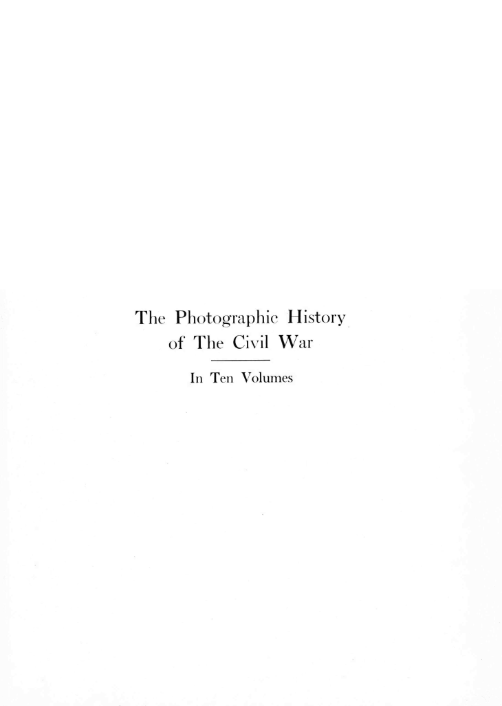 handle is hein.milandgov/phstcvw0006 and id is 1 raw text is: 














The  Photographic History
    of The Civil War
      In Ten Volumes


