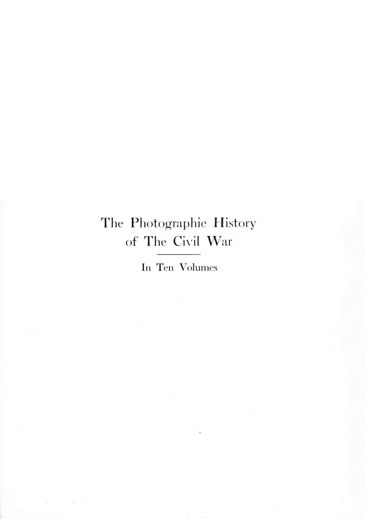 handle is hein.milandgov/phstcvw0007 and id is 1 raw text is: 













The  Photographie History
    of The Civil War

      In Ten Volumes


