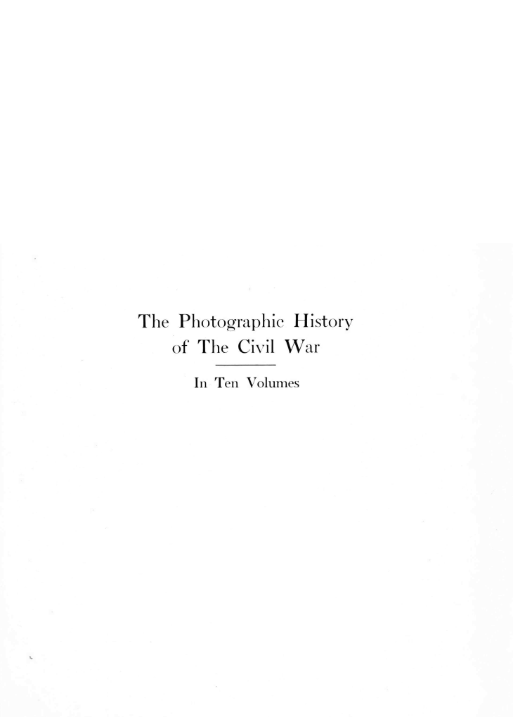 handle is hein.milandgov/phstcvw0008 and id is 1 raw text is: 














The  Photographie History
    of The Civil War

      In Ten Volumes


