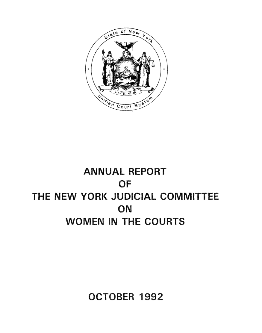 handle is hein.newyork/arnyjucwo1992 and id is 1 raw text is: 














        ANNUAL REPORT
             OF
THE NEW YORK JUDICIAL COMMITTEE
             ON


WOMEN IN THE COURTS


OCTOBER 1992


