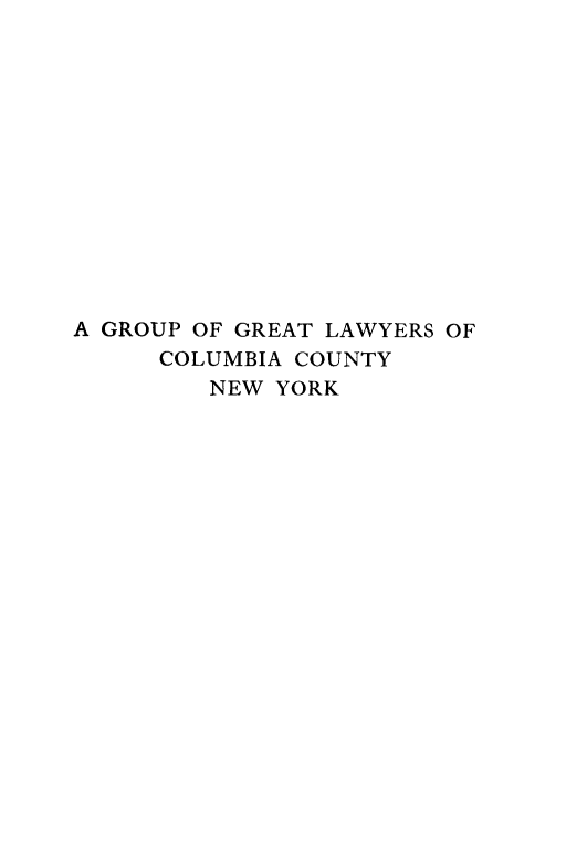handle is hein.newyork/gglawcc0001 and id is 1 raw text is: A GROUP OF GREAT LAWYERS OF
COLUMBIA COUNTY
NEW YORK


