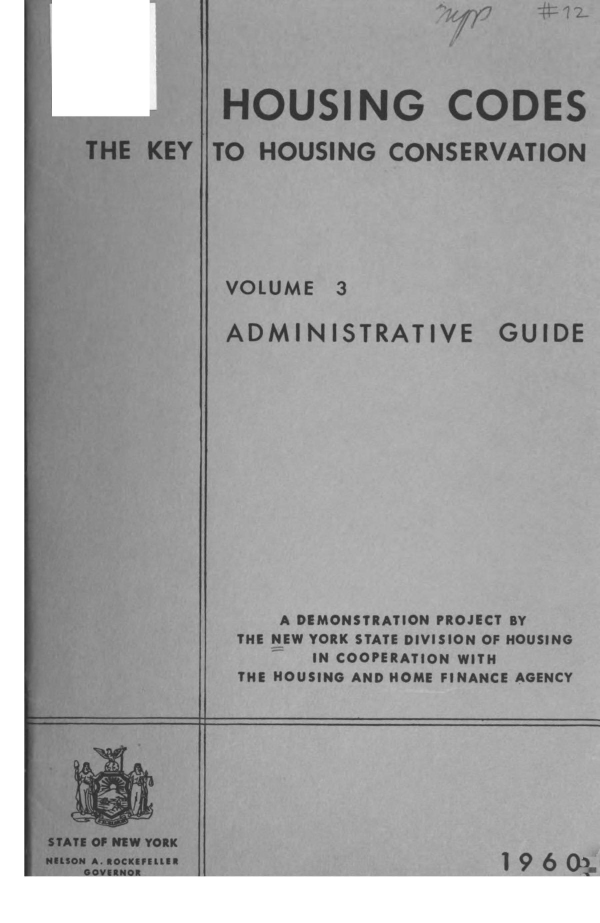 handle is hein.newyork/hsgcds0003 and id is 1 raw text is: THE KEY

STATE OF NEW YORK
ELSON A. ROCKEFELLER
GOVERNOR

HOUSING CODES

TO HOUSING

CONSERVATION

VOLUME 3

ADMINISTRATIVE

GUIDE

A DEMONSTRATION PROJECT BY
THE NEW YORK STATE DIVISION OF HOUSING
IN COOPERATION WITH
THE HOUSING AND HOME FINANCE AGENCY

14

1964.


