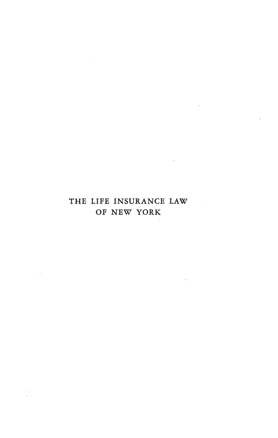 handle is hein.newyork/leiclwonwyk0001 and id is 1 raw text is: THE LIFE INSURANCE LAW
OF NEW YORK


