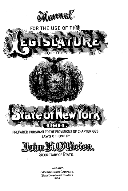 handle is hein.newyork/mnlegny0064 and id is 1 raw text is: -t FOR THE USE OF TH
All
PREPARED PURSUANT TO THE PROVISIONS OF CHAPTER 683
LAWS OF 1892 BY
SECRETARYOF TATE8
ALBANY.
EVENING UNION COMPANY,
StateDepartmentPrinters.
1904.


