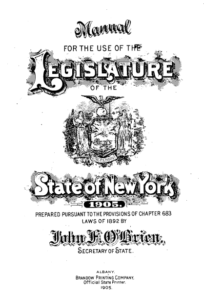 handle is hein.newyork/mnlegny0065 and id is 1 raw text is: FOR THE USE OF THS
-  F T HE E      -
PREPARED PURSUANT TOTHE PROVISIONS OF CHAPTER 683
LAWS OF 1892 BY
SECRETARY OF STATE.
ALBANY.
BRANDOW PRINTING COMPANY,
Official State Printer.
1905.


