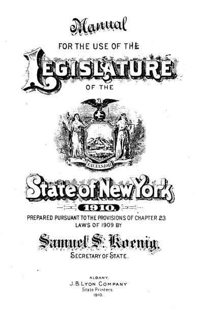 handle is hein.newyork/mnlegny0070 and id is 1 raw text is: FOR THE USE OF TH&
4' -         _
OF THE
PREPARED PURSUANT TOTHE PROVISIONS OF CHAPTER 23
LAWS OF 1909 BY
SECRETARYOFSTATE.
ALBANY.
J. B. LYON COMPANY
State Printers
1910.


