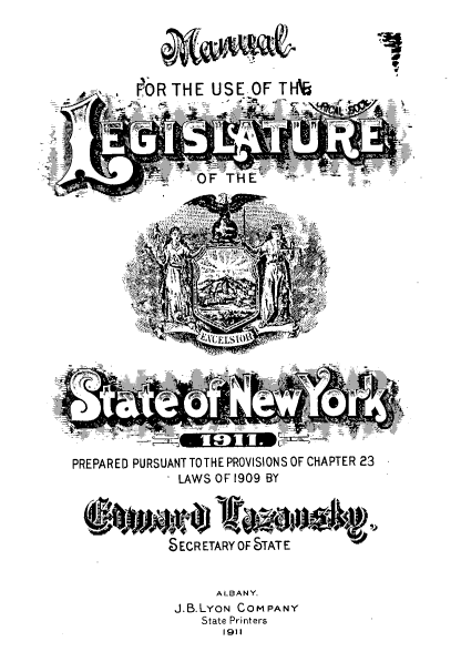 handle is hein.newyork/mnlegny0071 and id is 1 raw text is: FOR TIHE USE OF TH%
F T T E
PREPA RE D PURSUANT TO TH E PROVISIONS OF CHA PTER 23
LAWS OF 1909 BY
SECRETARY OF STATE
ALBANY.
J.B.LYON COMPANY
State Printers
1911


