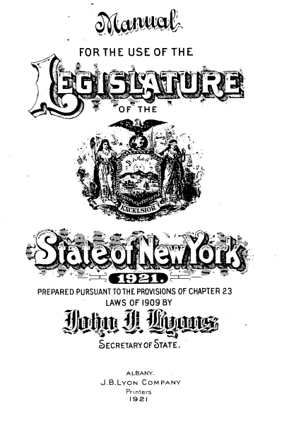 handle is hein.newyork/mnlegny0079 and id is 1 raw text is: FOR THE USE OF THE
y,  - OF THE
PREPARED PURSUANT TO H E PROVISIONS OF CHAPT ER 23
LAWS OF 1909 BY
~~u*~ hi.i
S5ECRETARYOF STATE.
ALBANY
J B..LYON C O M PANY
Pri nt ers
19 2   B


