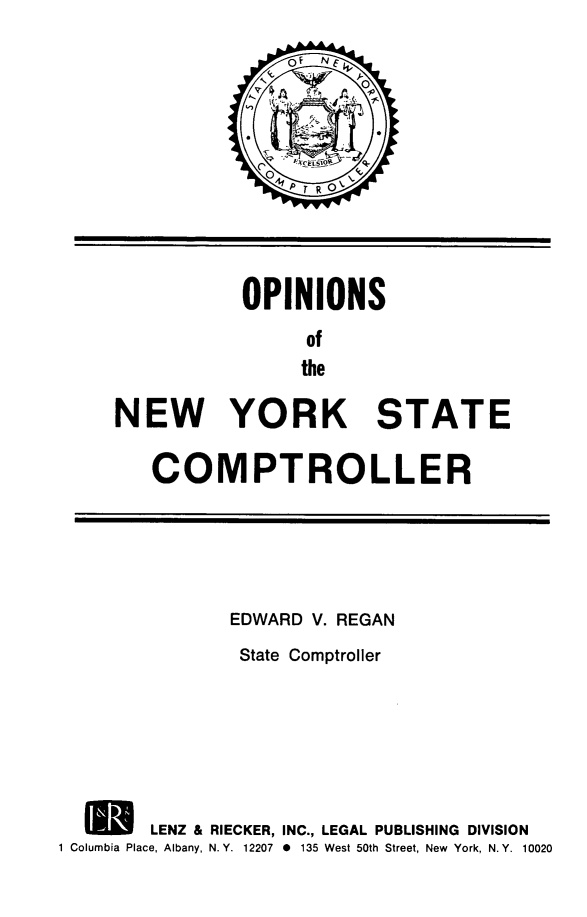 handle is hein.nyscompop/nyscomo1980 and id is 1 raw text is: OPINIONS
of
the
NEW YORK STATE

COMPTROLLER

EDWARD V. REGAN
State Comptroller
[  LENZ & RIECKER, INC., LEGAL PUBLISHING DIVISION
1 Columbia Place, Albany, N.Y. 12207 0 135 West 50th Street, New York, N.Y. 10020


