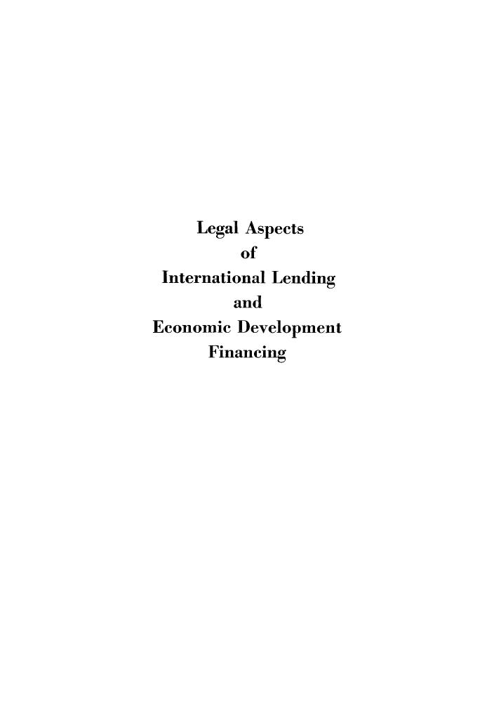 handle is hein.parker/laspalndd0001 and id is 1 raw text is: Legal Aspects
of
International Lending
and
Economic Development
Financing


