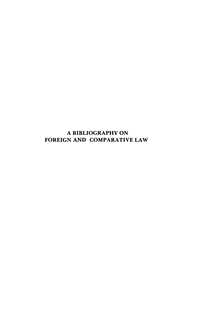handle is hein.parker/szlad0006 and id is 1 raw text is: A BIBLIOGRAPHY ON
FOREIGN AND COMPARATIVE LAW


