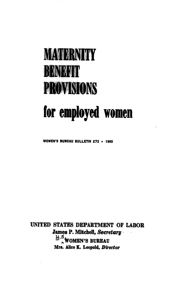 handle is hein.peggy/mbpe0001 and id is 1 raw text is: 






M IAlIN


    for                 women


    WOMEN'S BUREAU BULLETIN 272 * 1960











UNITED STATES DEPARTMENT OF LABOR
       James P. Mitchell, Secretary
          WOMEN'S BUREAU
        Mrs. AliceK. Leopold, Director


