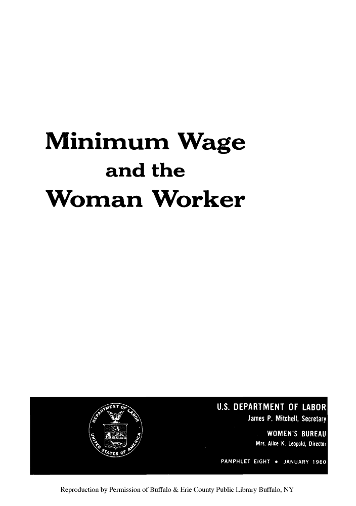 handle is hein.peggy/miwwwk0001 and id is 1 raw text is: Minimum Wage
and the
Woman Worker

Reproduction by Permission of Buffalo & Erie County Public Library Buffalo, NY


