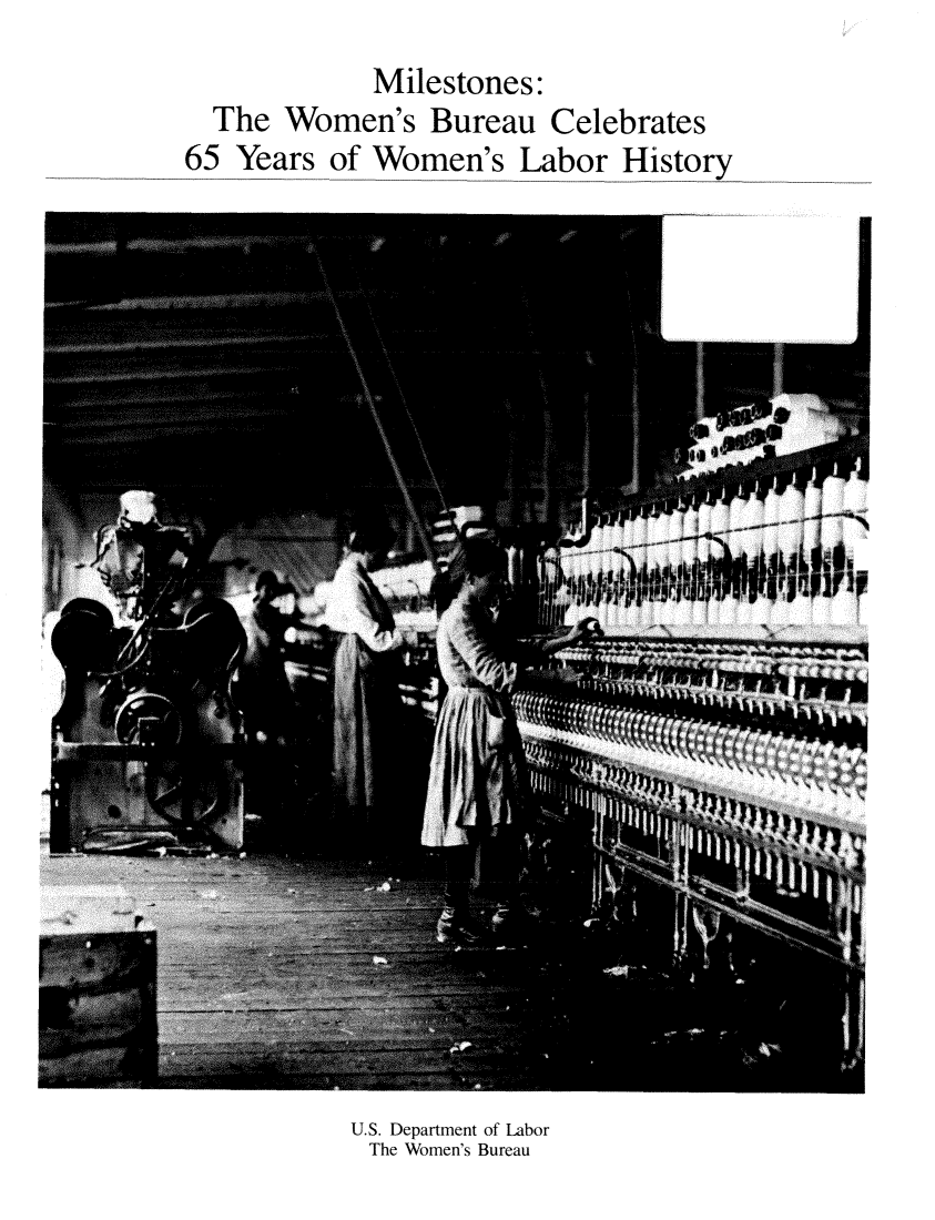 handle is hein.peggy/mlstnwmn0001 and id is 1 raw text is: 
            Milestones:
  The Women's Bureau Celebrates
65 Years of Women's Labor History


U.S. Department of Labor
The Women's Bureau


