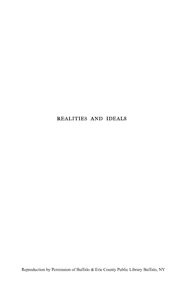 handle is hein.peggy/reideal0001 and id is 1 raw text is: REALITIES AND IDEALS

Reproduction by Permission of Buffalo & Erie County Public Library Buffalo, NY


