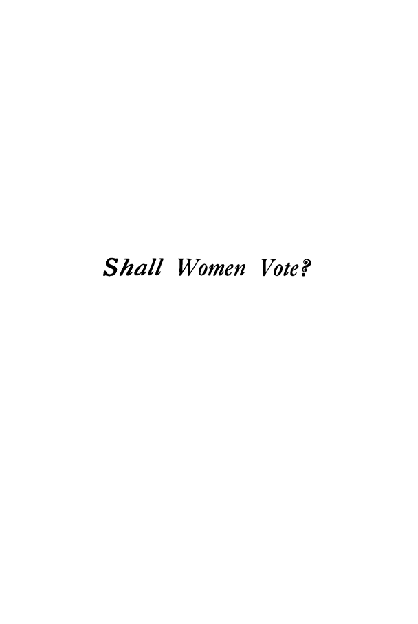 handle is hein.peggy/shwovo0001 and id is 1 raw text is: Shall

Women Vote?


