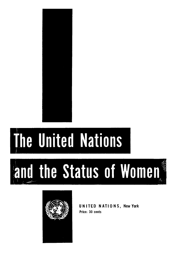 handle is hein.peggy/unswosf0001 and id is 1 raw text is: Tmhe United Nations
and the Status of Women

UNITED NATIONS, New York
Price: 30 cents


