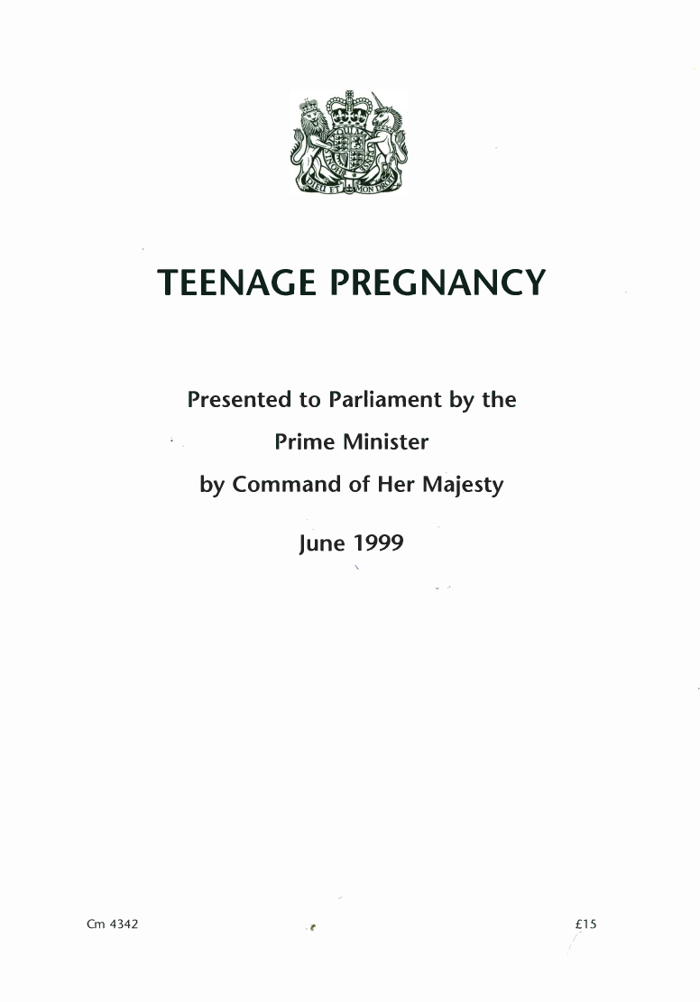 handle is hein.pio/cmdpapcmaafxp0001 and id is 1 raw text is: TEENAGE PREGNANCY Presented to Parliament by the Prime Minister by Command of Her Majesty June 1999 Cm 4342 e Â£15
