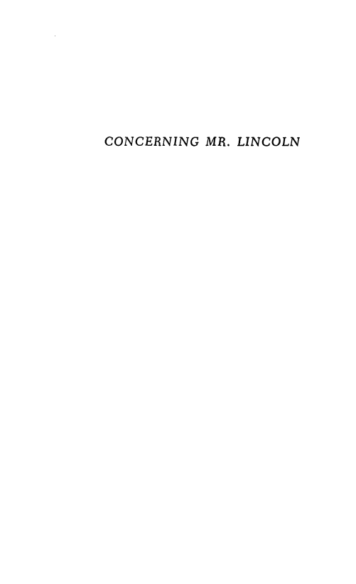 handle is hein.presidents/conmrlnc0001 and id is 1 raw text is: CONCERNING MR. LINCOLN


