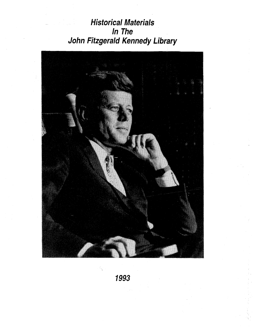 handle is hein.presidents/hismtjfklb0001 and id is 1 raw text is: 
       Historical Materials
             In The
John  Fitzgerald Kennedy Library


1993


