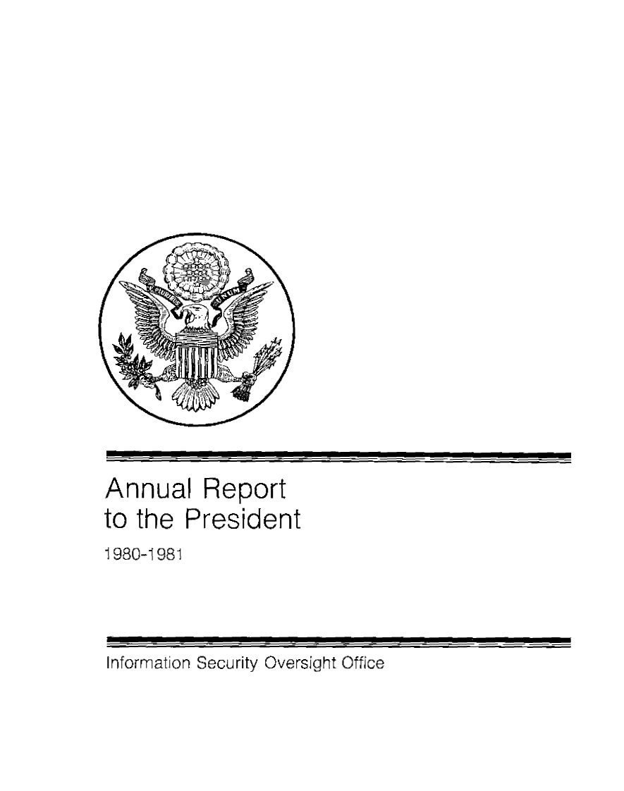 handle is hein.presidents/isoorep1980 and id is 1 raw text is: 

















Annual Report
to the President
1980-1981


Information Security Oversight Office


