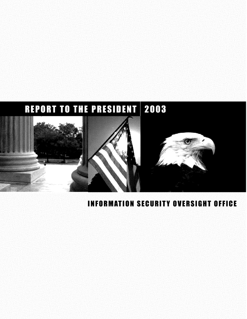 handle is hein.presidents/isoorep2003 and id is 1 raw text is: 






















INFORMATION SECURITY OVERSIGHT OFFICE



