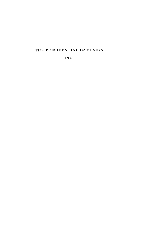 handle is hein.presidents/prezcamps0001 and id is 1 raw text is: 











THE PRESIDENTIAL CAMPAIGN

           1976


