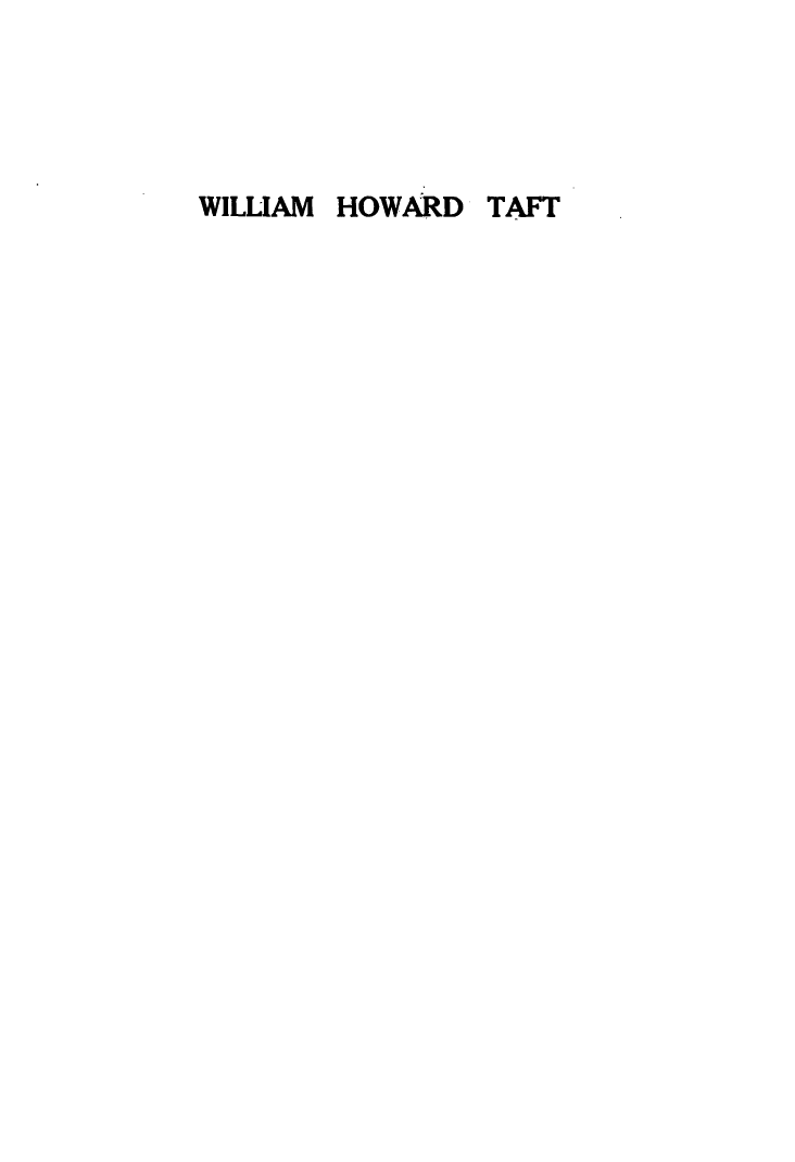 handle is hein.presidents/psotbranofc0001 and id is 1 raw text is: 





WILLIAM


HOWARD


TAFT



