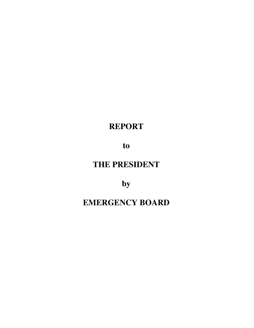 handle is hein.presidents/rptprsembd0025 and id is 1 raw text is: REPORT
to
THE PRESIDENT
by

EMERGENCY BOARD


