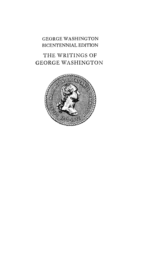 handle is hein.presidents/writgeosh0003 and id is 1 raw text is: 





  GEORGE WASHINGTON
  BICENTENNIAL EDITION

  THE WRITINGS OF
GEORGE WASHINGTON


