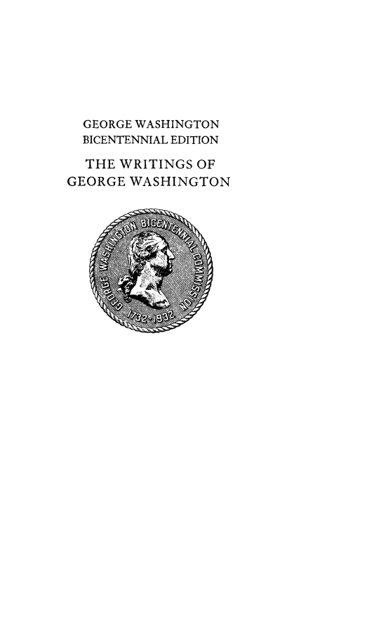handle is hein.presidents/writgeosh0006 and id is 1 raw text is: 







  GEORGE WASHINGTON
  BICENTENNIAL EDITION

  THE WRITINGS OF
GEORGE WASHINGTON


