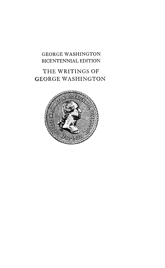 handle is hein.presidents/writgeosh0008 and id is 1 raw text is: 








  GEORGE WASHINGTON
  BICENTENNIAL EDITION

  THE WRITINGS OF
GEORGE WASHINGTON


