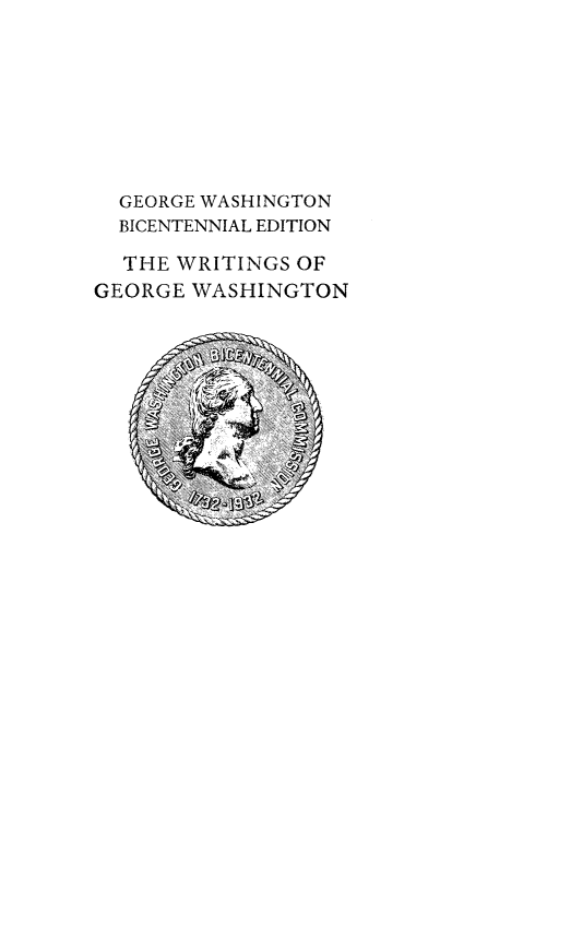 handle is hein.presidents/writgeosh0009 and id is 1 raw text is: 








  GEORGE WASHINGTON
  BICENTENNIAL EDITION

  THE WRITINGS OF
GEORGE WASHINGTON


