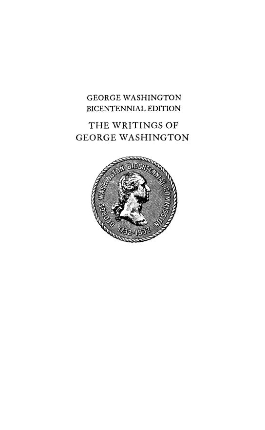 handle is hein.presidents/writgeosh0011 and id is 1 raw text is: 









  GEORGE WASHINGTON
  BICENTENNIAL EDITION

  THE WRITINGS OF
GEORGE WASHINGTON


