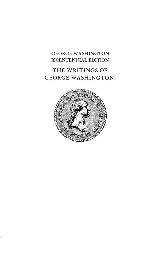 handle is hein.presidents/writgeosh0019 and id is 1 raw text is: 








  GEORGE WASHINGTON
  BICENTENNIAL EDITION

  THE WRITINGS OF
GEORGE WASHINGTON


