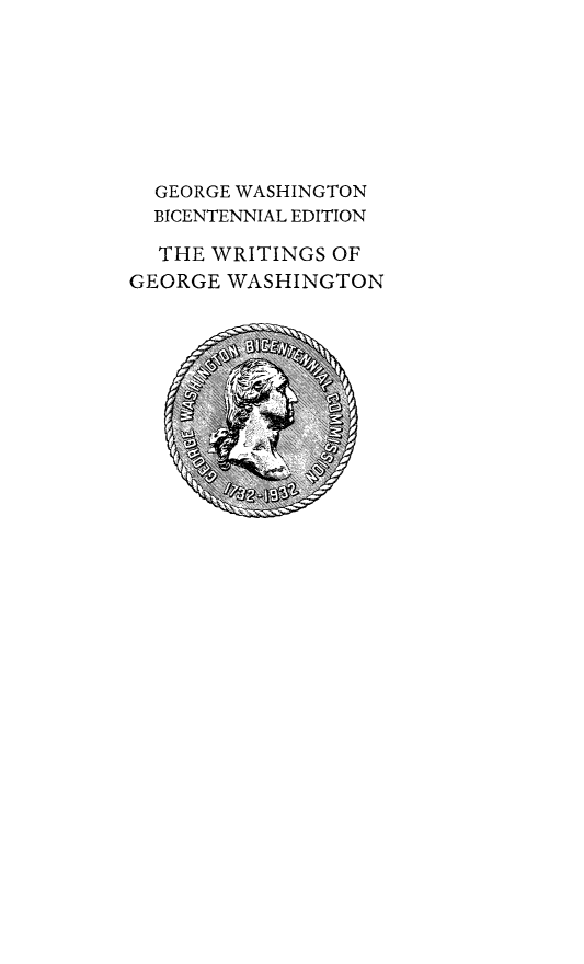 handle is hein.presidents/writgeosh0021 and id is 1 raw text is: 








  GEORGE WASHINGTON
  BICENTENNIAL EDITION

  THE WRITINGS OF
GEORGE WASHINGTON


