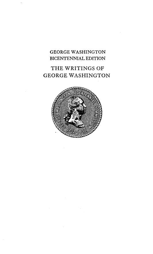 handle is hein.presidents/writgeosh0026 and id is 1 raw text is: 








  GEORGE WASHINGTON
  BICENTENNIAL EDITION

  THE WRITINGS OF
GEORGE WASHINGTON


