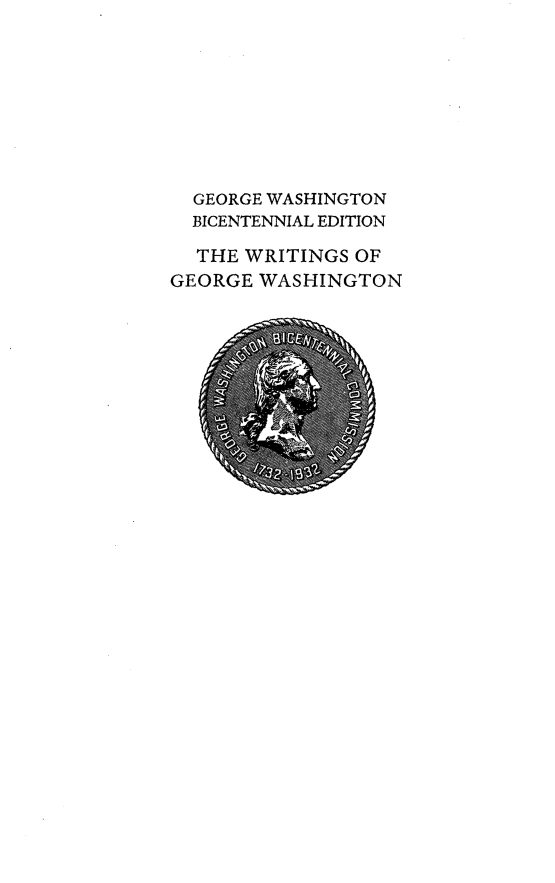 handle is hein.presidents/writgeosh0027 and id is 1 raw text is: 









  GEORGE WASHINGTON
  BICENTENNIAL EDITION

  THE WRITINGS OF
GEORGE WASHINGTON


