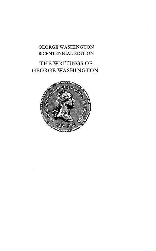 handle is hein.presidents/writgeosh0028 and id is 1 raw text is: 







  GEORGE WASHINGTON
  BICENTENNIAL EDITION

  THE WRITINGS OF
GEORGE WASHINGTON


