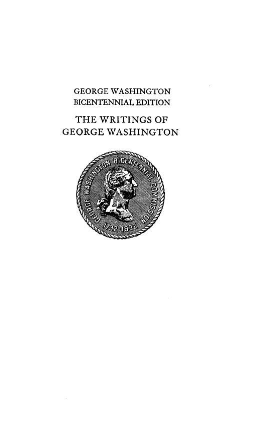 handle is hein.presidents/writgeosh0029 and id is 1 raw text is: 








  GEORGE WASHINGTON
  BICENTENNIAL EDITION

  THE WRITINGS OF
GEORGE WASHINGTON


