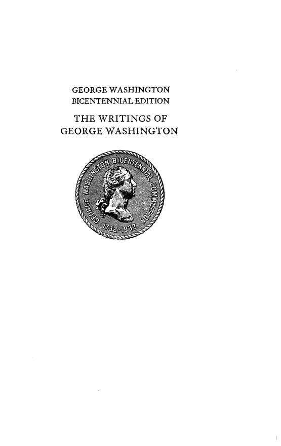 handle is hein.presidents/writgeosh0031 and id is 1 raw text is: 







  GEORGE WASHINGTON
  BICENTENNIAL EDITION

  THE WRITINGS OF
GEORGE WASHINGTON


