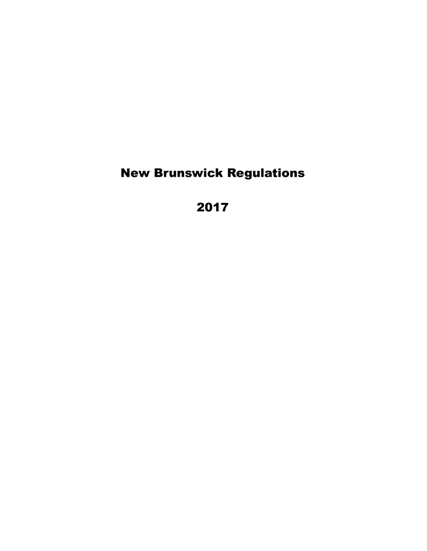 handle is hein.psc/nbrunseg2017 and id is 1 raw text is: 











New Brunswick Regulations

          2017


